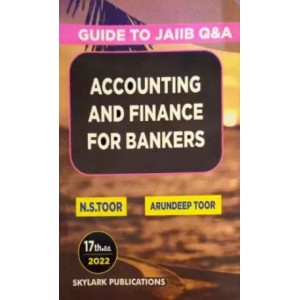 Toor's Accounting & Finance for Bankers : Guide to JAIIB Q&A by N. S.Toor & Arundeep Toor | Skylark Publication [Edn. 2022]